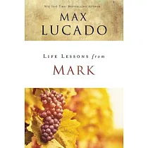 Life Lessons from Mark： A Life─Changing Story