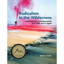 Radicalism in the Wilderness： International Contemporaneity and 1960s Art in Japan