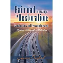 Railroad Crossings to Restoration： Looking Back and Pressing Forward Rejection Renewal─restoration