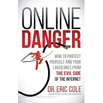 Online Danger： How to Protect Yourself and Your Loved Ones from the Evil Side of the Internet