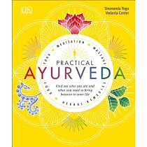 Practical Ayurveda： Find Out Who You Are and What You Need to Bring Balance to Your Life