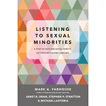 Listening to Sexual Minorities： A Study of Faith and Sexual Identity on Christian College Campuses