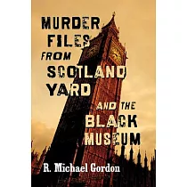 Murder Files from Scotland Yard and the Black Museum