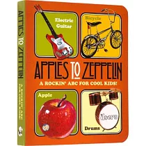 Apples to Zeppelin： A Rockin’ ABC for Cool Kids!