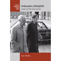 Ambassadors of Realpolitik： Sweden， the CSCE and the Cold War