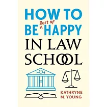 How to Be Sort of Happy in Law School