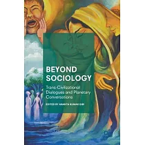 Beyond Sociology： Trans─Civilizational Dialogues and Planetary Conversations