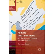 Female Imprisonment： An Ethnography of Everyday Life in Confinement