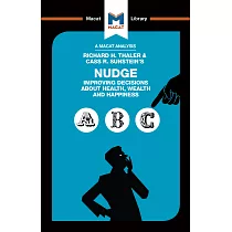 An Analysis of Richard H. Thaler and Cass R. Sunstein’s Nudge： Improving Decisions About Health， Wealth and Happiness
