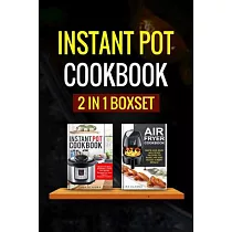 Instant Pot Cookbook： 2 Manuscripts ─ Instant Pot Cookbook， Air Fryer Cookbook