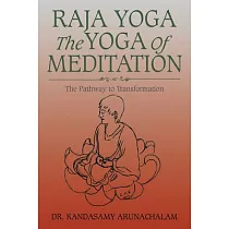 Raja Yoga the Yoga of Meditation： The Pathway to Transformation