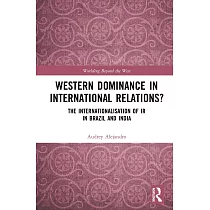 Western Dominance in International Relations?： The Internationalisation of IR in Brazil and India