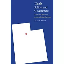 Utah Politics and Government： American Democracy Among a Unique Electorate