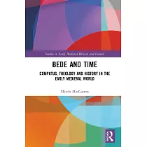 Bede and Time： Computus， Theology and History in the Early Medieval World