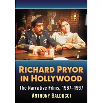 Richard Pryor in Hollywood： The Narrative Films， 1967─1997