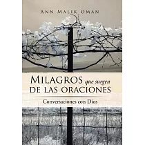 Milagros Que Surgen de Las Oraciones： Conversaciones Con Dios