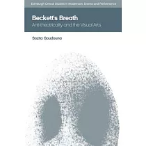 Beckett’s Breath： Anti─Theatricality and the Visual Arts