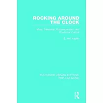 Rocking Around the Clock： Music Television， Postmodernism， and Consumer Culture
