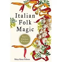 Italian Folk Magic： Rue’s Kitchen Witchery