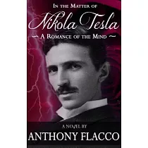 In the Matter of Nikola Tesla： A Romance of the Mind