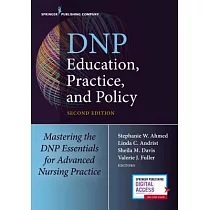 DNP Education， Practice， and Policy： Mastering the DNP Essentials for Advanced Nursing Practice