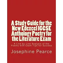 A Study Guide for the New Edexcel Igcse Anthology Poetry for the Literature Exam： A Line by Line Analysis of All the Poems With