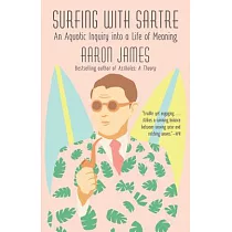 Surfing with Sartre： An Aquatic Inquiry Into a Life of Meaning