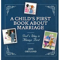 A Child’s First Book About Marriage： God’s Way Is Always Best