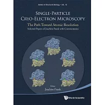 Single─Particle Cryo─Electron Microscopy： The Path Toward Atomic Resolution： Selected Papers of Joachim Frank With Commentaries