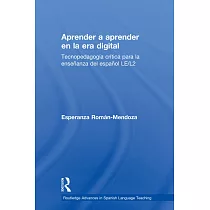 Aprender a aprender en la era digital/ Learning to Learn in the Digital Era： Tecnopedagogía crítica para la enseñanza del españo