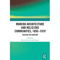 Modern Architecture and Religious Communities， 1850─1970： Building the Kingdom