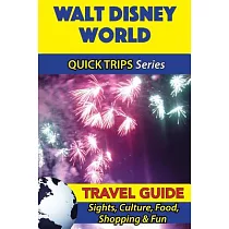 Quick Trips Walt Disney World： Sights， Culture， Food， Shopping & Fun