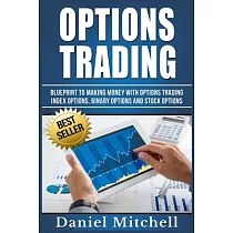 Options Trading： Blueprint to Making Money With Options Trading， Index Options， Binary Options and Stock Options