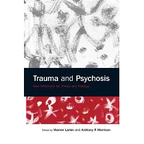 Trauma and Psychosis： New Directions for Theory and Therapy