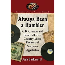 Always Been a Rambler： G. B. Grayson and Henry Whitter， Country Music Pioneers of Southern Appalachia