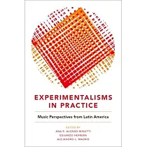 Experimentalisms in Practice： Music Perspectives from Latin America