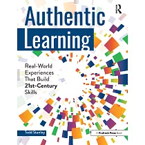 Authentic Learning： Real─World Experiences That Build 21st─Century Skills