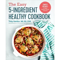 The Easy 5─Ingredient Healthy Cookbook： Simple Recipes to Make Healthy Eating Delicious