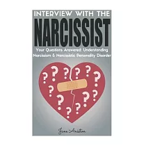 Narcissist： Interview With the Narcissist! Your Questions Answered： Narcissism & Narcissistic Personality Disorder