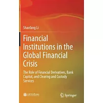 Financial Institutions in the Global Financial Crisis： The Role of Financial Derivatives， Bank Capital， and Clearing and Custody Services