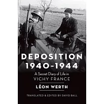 Deposition 1940─1944： A Secret Diary of Life in Vichy France