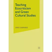 Teaching Ecocriticism and Green Cultural Studies