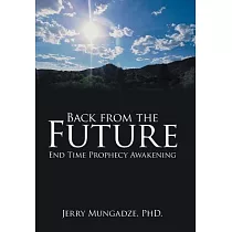 Back from the Future： End Time Prophecy Awakening