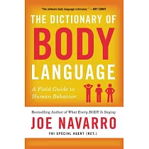 The Dictionary of Body Language： A Field Guide to Human Behavior