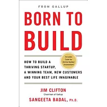 Born to Build： How to Build a Thriving Startup， a Winning Team， New Customers and Your Best Life Imaginable