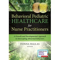 Behavioral Pediatric Healthcare for Nurse Practitioners： A Growth and Developmental Approach to Intercepting Abnormal Behaviors