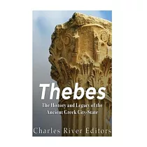 Thebes： The History and Legacy of the Ancient Greek City─state