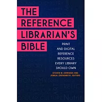 The Reference Librarian’s Bible： Print and Digital Reference Resources Every Library Should Own