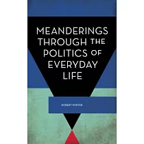 Meanderings Through the Politics of Everyday Life