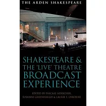 Shakespeare and the ’live’ Theatre Broadcast Experience